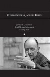 Understanding Jacques Ellul - Jeffrey P Greenman, Read M Schuchardt, Noah J. Toly