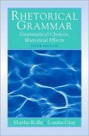 Rhetorical Grammar: Grammatical Choices, Rhetorical Effects - Martha Kolln