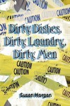 Dirty Dishes, Dirty Laundry, Dirty Men - Susan Morgan