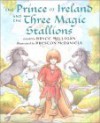 The Prince of Ireland and the Three Magic Stallions - Bryce Milligan, Preston McDaniels