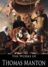 The Works of Thomas Manton: The Transfiguration of Christ, The Temptation of Christ, A Practical Exposition of the Lord's Prayer, The Description, Rise, ... (19 Books With Active Table of Contents) - Thomas Manton