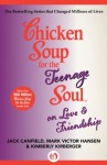 Chicken Soup for the Teenage Soul on Love & Friendship (Chicken Soup for the Soul) - Jack Canfield, Mark Victor Hansen, Kimberly Kirberger