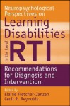 Neuropsychological Perspectives on Learning Disabilities in the Era of RTI: Recommendations for Diagnosis and Intervention - Elaine Fletcher-Janzen, Cecil R. Reynolds