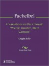 4 Variations on the Chorale "Werde munter, mein Gemute" - Johann Pachelbel