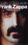 Electric Don Quixote: The Definitive Story of Frank Zappa - Neil Slaven