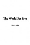 The World Set Free - H.G. Wells