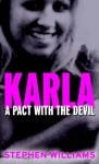Karla: A Pact With the Devil - Stephen Williams