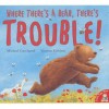 Where There's A Bear, There's Trouble! - Michael Catchpool, Vanessa Cabban