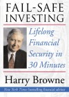 Fail-Safe Investing: Lifelong Financial Security in 30 Minutes - Harry Browne