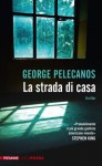 La strada di casa (Piemme linea rossa) (Italian Edition) - George Pelecanos, Di Pietro, F., S. Tettamanti