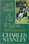 A Touch of His Wisdom: Meditations on the Book of Proverbs - Charles F. Stanley