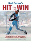 Rod Carew's Hit to Win: Batting Tips and Techniques from a Baseball Hall of Famer - Rod Carew, Frank Pace