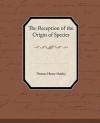 The Reception of the Origin of Species - Thomas Henry Huxley