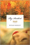By Accident: A Novel - Susan Kelly