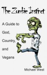 The Zombie Instinct: A Guide to God, Country, and Vegans - Michael West