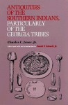 Antiquities of the Southern Indians, Particularly of the Georgia Tribes - Charles Colcock Jones Jr., Frank T. Schnell