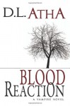 Blood Reaction - D.L. Atha