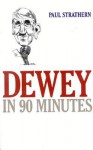 Dewey in 90 Minutes - Strathern Paul