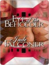 Eye of the Beholder - Jade Falconer