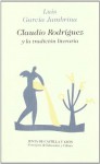 Claudio Rodríguez y la tradición literaria - Luis García Jambrina