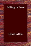 Falling in Love - Grant Allen