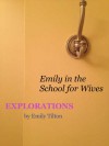 Explorations: Emily in the School for Wives (Explorations #22) - Emily Tilton