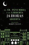 El Sr Penumbra y su librería 24 horas abierta - Robin Sloan