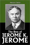 The Best of Jerome K. Jerome - Jerome K. Jerome