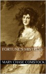 Fortune's Mistress - Mary Chase Comstock