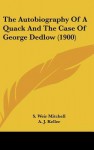 The Autobiography of a Quack and the Case of George Dedlow (1900) - S. Weir Mitchell, Arthur I. Keller