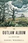 The Outlaw Album: Stories - Daniel Woodrell