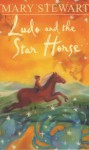 Ludo and the Star Horse (Modern Classic) - Mary Stewart