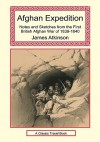 Afghan Expedition - Notes and Sketches from the First British Afghan War of 1839-1840 - James Atkinson