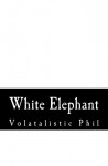 White Elephant - Volatalistic Phil