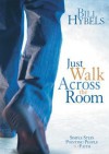 Just Walk Across the Room: Simple Steps Pointing People to Faith - Bill Hybels