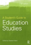 A Student's Guide to Education Studies - Stephen Ward