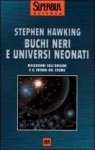 Buchi neri e universi neonati. E altri saggi - Stephen Hawking