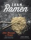 Ivan Ramen: Love, Obsession, and Recipes from Tokyo's Most Unlikely Noodle Joint - Ivan Orkin, Chris Ying, David Chang