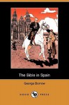 The Bible in Spain (Dodo Press) - George Borrow