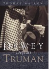 Dewey Defeats Truman: A novel - Thomas Mallon