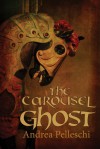 The Carousel Ghost - Andrea Pelleschi