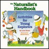 The Naturalist's Handbook: Activities For Young Explorers - Lynn Kuntz