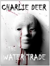 The Water Trade - Charlie Deer