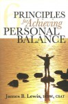 6 Principles for Achieving Personal Balance - James B. Lewis