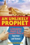 An Unlikely Prophet: A Metaphysical Memoir by the Legendary Writer of Superman and Batman - Alvin Schwartz