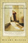 A Change of Climate: A Novel - Hilary Mantel