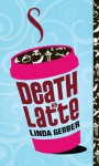 Death by Latte (Death By Mystery #2) - Linda Gerber