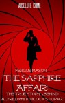 The Sapphire Affair: The True Story Behind Alfred Hitchcock's Topaz - Fergus Mason