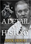 A Detail Of History - Arek Hersh