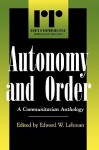 Autonomy and Order: A Communitarian Anthology - Edward W. Lehman, William R. Lund, Dennis H. Wrong, Hans Joas, Thomas C. Kohler, Benjamin D. Zablocki, Tom R. Tyler, Robert Boeckmann, Wilson Carey McWilliams, Paul Lichterman, Shalom H. Schwartz, Anat Bardi, Joel H. Rosenthal, J Russell Muirhead, Daniela Bell, Amitai E